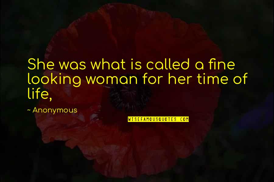 She So Fine Quotes By Anonymous: She was what is called a fine looking