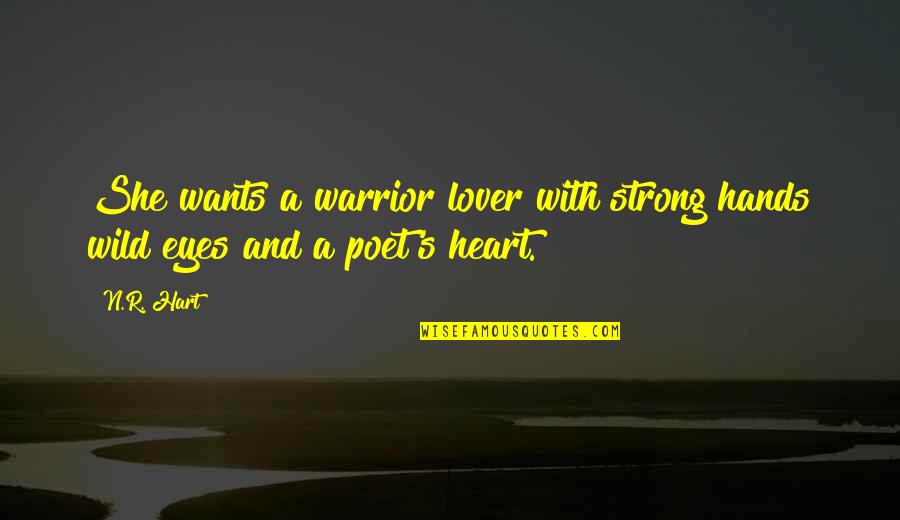She So Strong Quotes By N.R. Hart: She wants a warrior lover with strong hands