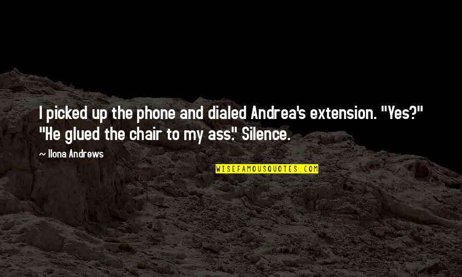 She Squats Bro Quotes By Ilona Andrews: I picked up the phone and dialed Andrea's
