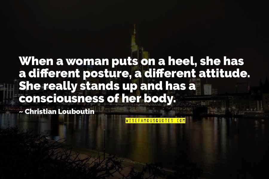 She Stands Out Quotes By Christian Louboutin: When a woman puts on a heel, she