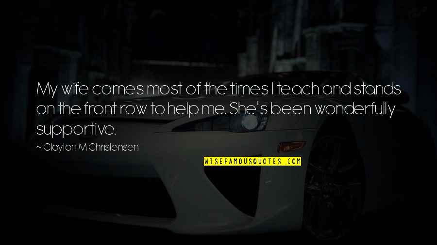 She Stands Out Quotes By Clayton M Christensen: My wife comes most of the times I