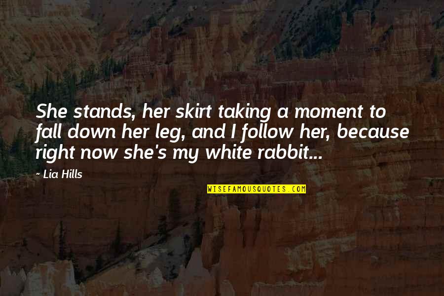 She Stands Out Quotes By Lia Hills: She stands, her skirt taking a moment to