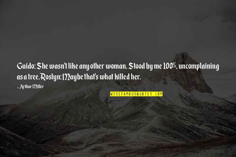 She Stood Quotes By Arthur Miller: Guido: She wasn't like any other woman. Stood She Stood Quotes By Arthur Miller: Guido: She wasn't like any other woman. Stood