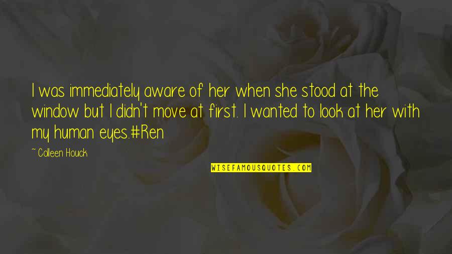 She Stood Quotes By Colleen Houck: I was immediately aware of her when she She Stood Quotes By Colleen Houck: I was immediately aware of her when she