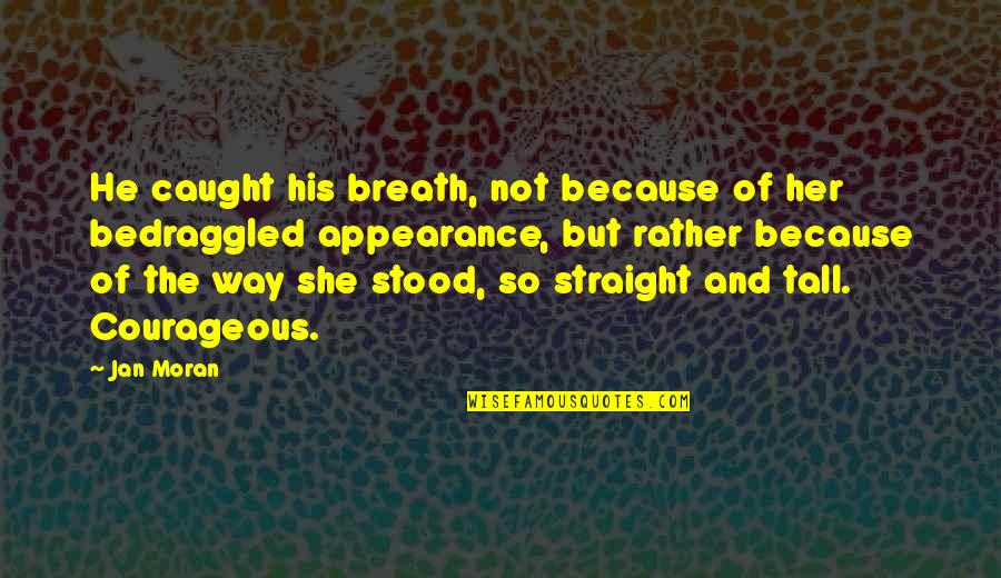 She Stood Quotes By Jan Moran: He caught his breath, not because of her She Stood Quotes By Jan Moran: He caught his breath, not because of her