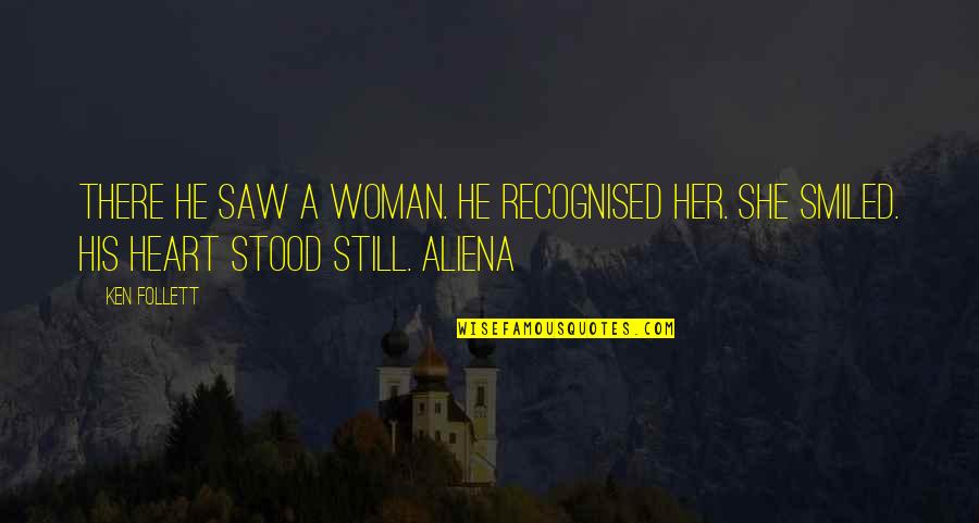 She Stood Quotes By Ken Follett: There he saw a woman. He recognised her.