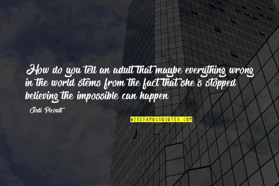 She Stopped Quotes By Jodi Picoult: How do you tell an adult that maybe She Stopped Quotes By Jodi Picoult: How do you tell an adult that maybe
