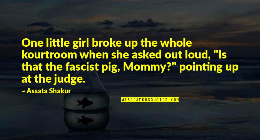 She That Girl Quotes By Assata Shakur: One little girl broke up the whole kourtroom