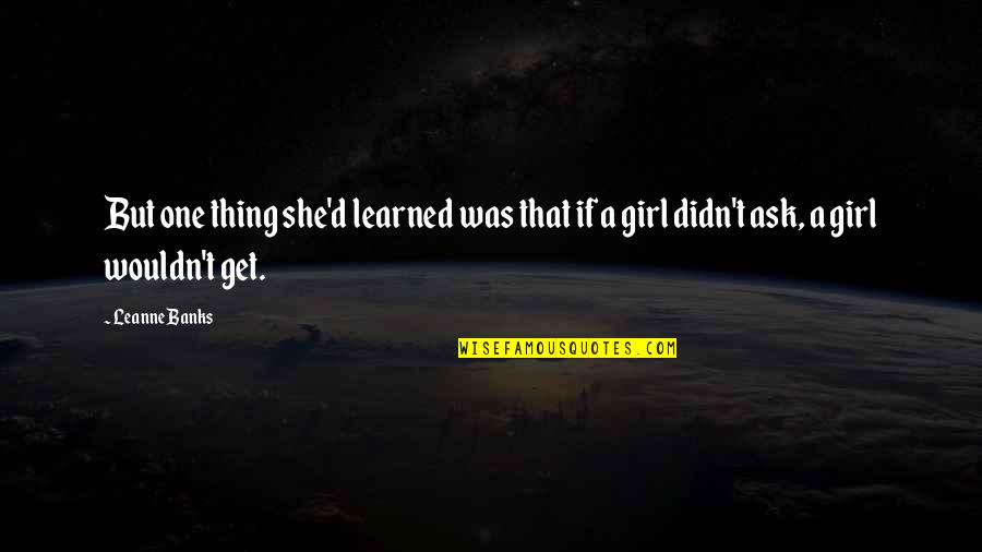 She That Girl Quotes By Leanne Banks: But one thing she'd learned was that if