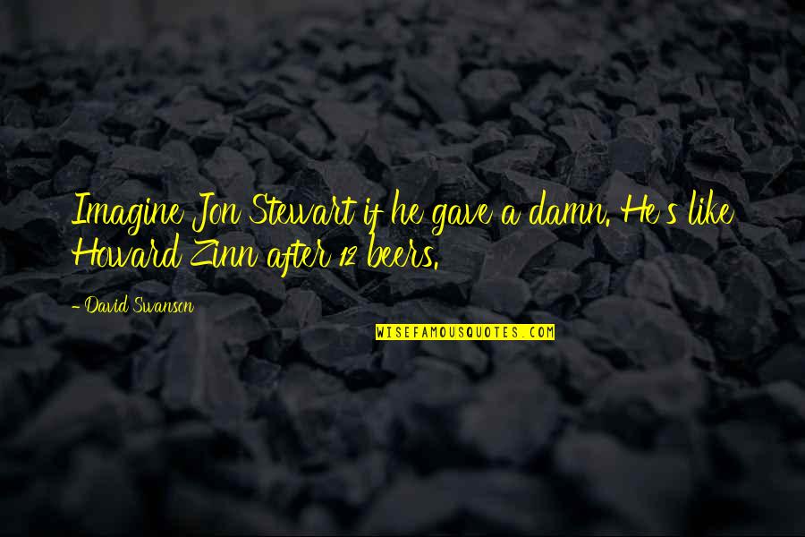 She The Man Funny Quotes By David Swanson: Imagine Jon Stewart if he gave a damn.