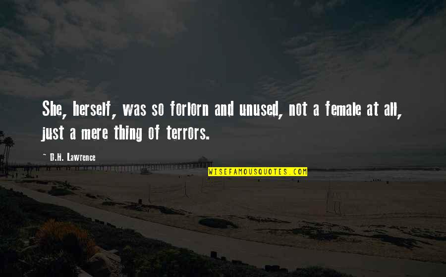She Thing Quotes By D.H. Lawrence: She, herself, was so forlorn and unused, not She Thing Quotes By D.H. Lawrence: She, herself, was so forlorn and unused, not