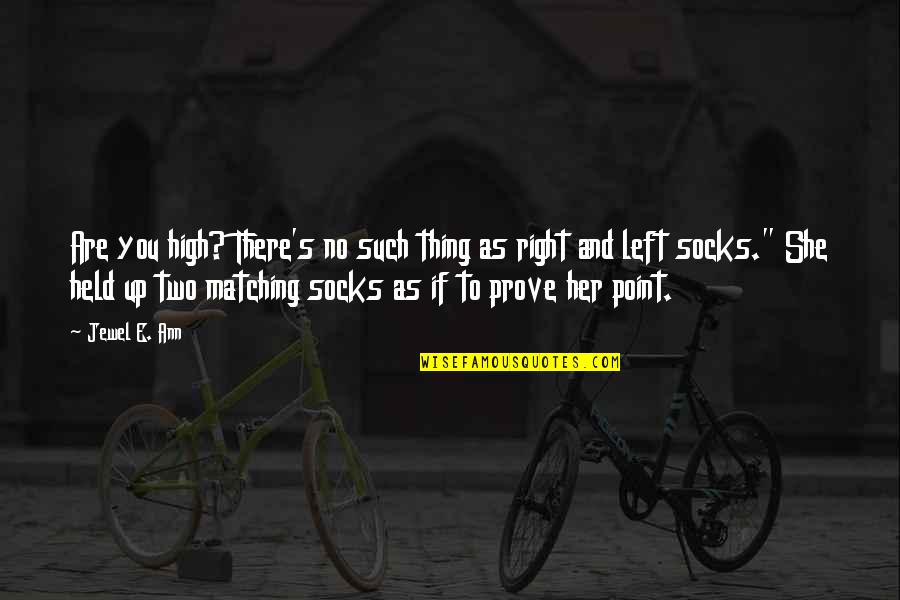 She Thing Quotes By Jewel E. Ann: Are you high? There's no such thing as She Thing Quotes By Jewel E. Ann: Are you high? There's no such thing as