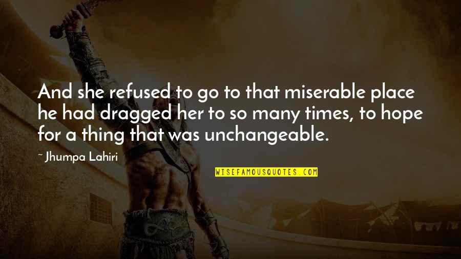 She Thing Quotes By Jhumpa Lahiri: And she refused to go to that miserable She Thing Quotes By Jhumpa Lahiri: And she refused to go to that miserable