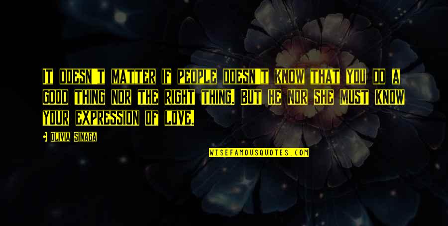 She Thing Quotes By Olivia Sinaga: It doesn't matter if people doesn't know that She Thing Quotes By Olivia Sinaga: It doesn't matter if people doesn't know that