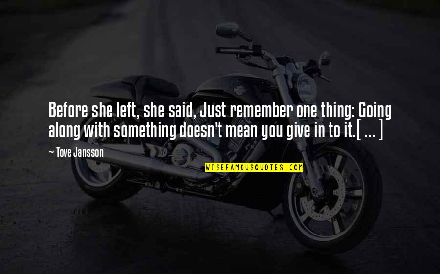 She Thing Quotes By Tove Jansson: Before she left, she said, Just remember one She Thing Quotes By Tove Jansson: Before she left, she said, Just remember one