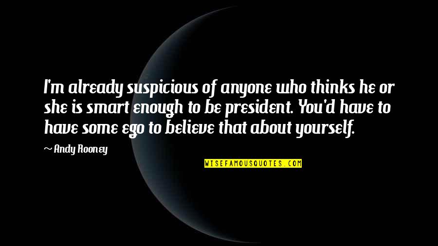 She Thinks Quotes By Andy Rooney: I'm already suspicious of anyone who thinks he