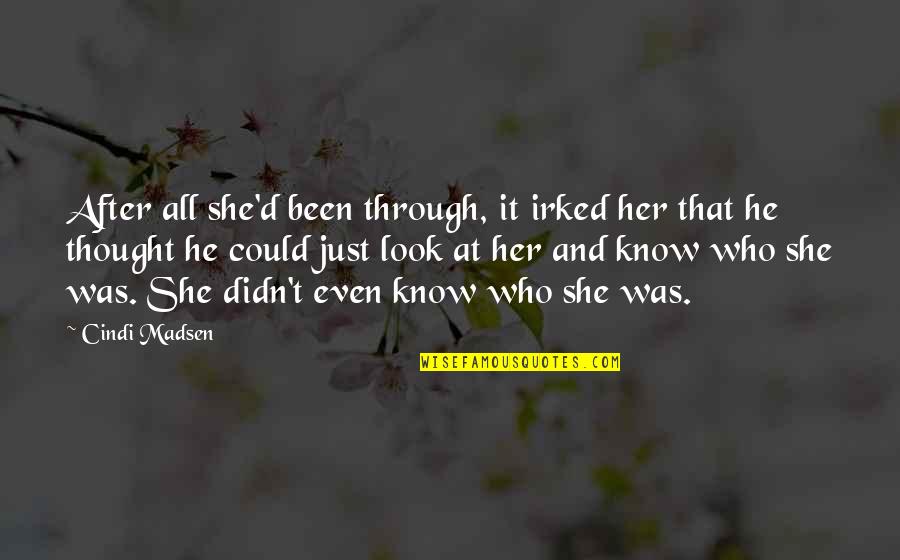 She Thought She Could Quotes By Cindi Madsen: After all she'd been through, it irked her She Thought She Could Quotes By Cindi Madsen: After all she'd been through, it irked her