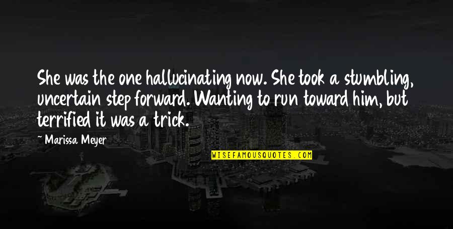 She Took Him Quotes By Marissa Meyer: She was the one hallucinating now. She took
