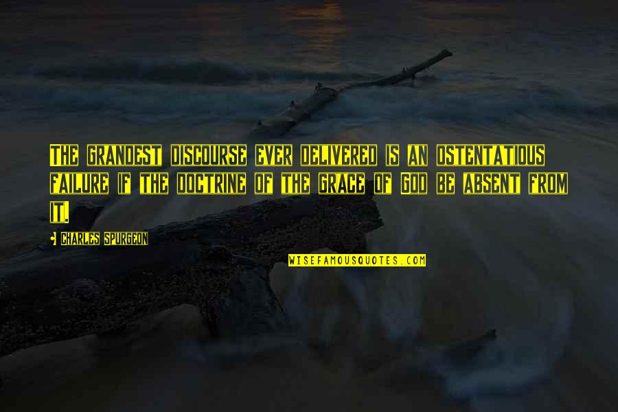 She Used To Be My Girl Simpsons Quotes By Charles Spurgeon: The grandest discourse ever delivered is an ostentatious