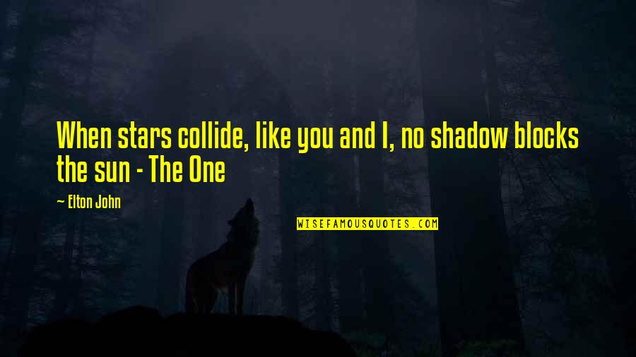 She Waited For Him Quotes By Elton John: When stars collide, like you and I, no