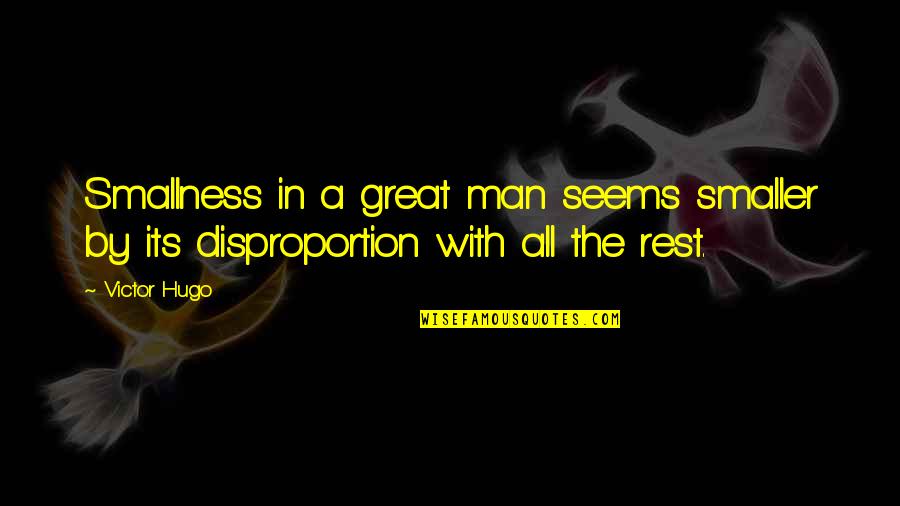 She Waited For Him Quotes By Victor Hugo: Smallness in a great man seems smaller by