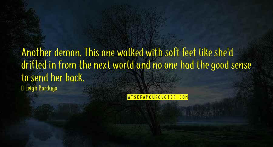 She Walked Quotes By Leigh Bardugo: Another demon. This one walked with soft feet