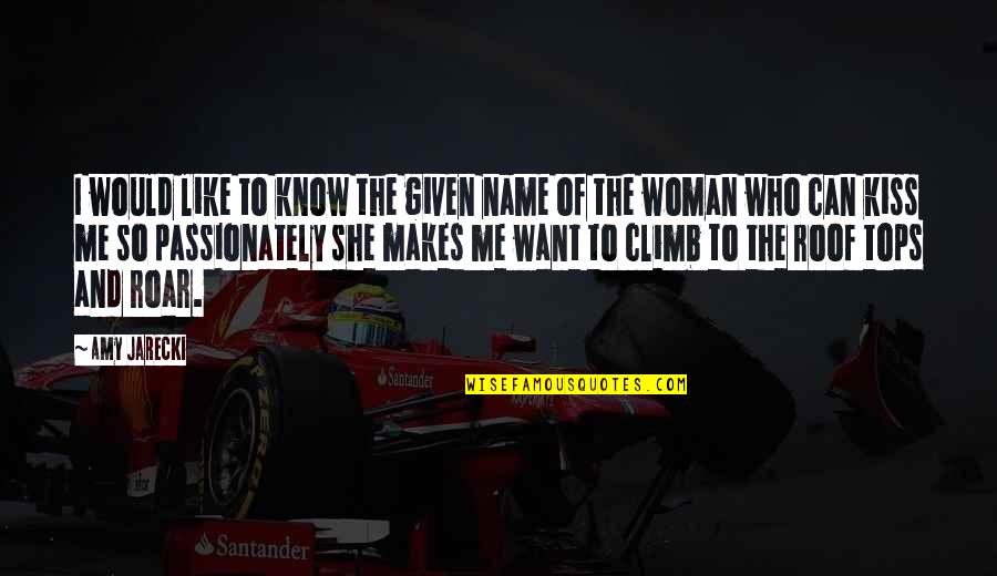 She Want Me Quotes By Amy Jarecki: I would like to know the given name She Want Me Quotes By Amy Jarecki: I would like to know the given name