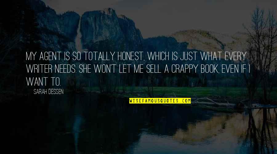 She Want Me Quotes By Sarah Dessen: My agent is so totally honest, which is She Want Me Quotes By Sarah Dessen: My agent is so totally honest, which is