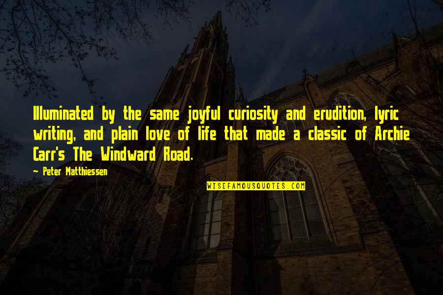 She Wants Him Back Quotes By Peter Matthiessen: Illuminated by the same joyful curiosity and erudition, She Wants Him Back Quotes By Peter Matthiessen: Illuminated by the same joyful curiosity and erudition,