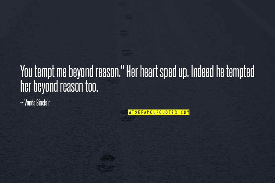 She Wants Me Back Quotes By Vonda Sinclair: You tempt me beyond reason." Her heart sped