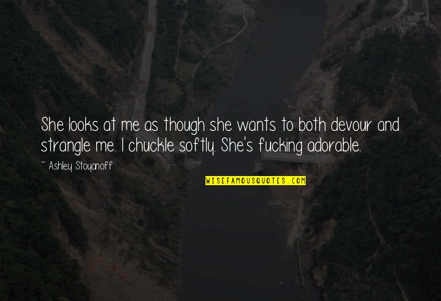 She Wants Me Quotes By Ashley Stoyanoff: She looks at me as though she wants