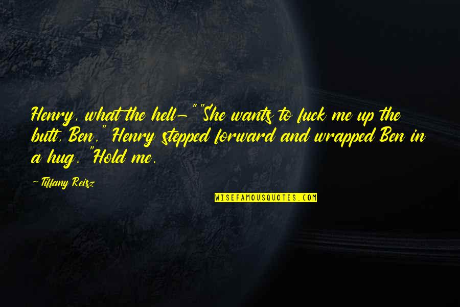 She Wants Me Quotes By Tiffany Reisz: Henry, what the hell-""She wants to fuck me