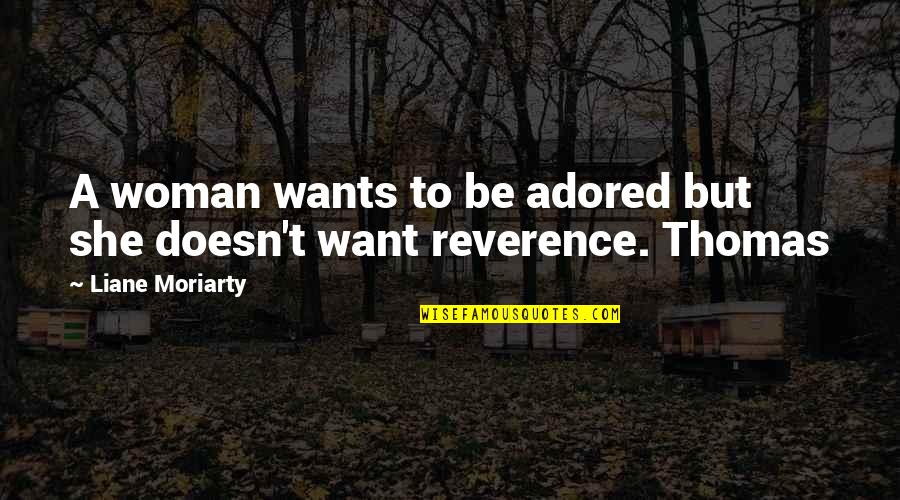 She Wants Quotes By Liane Moriarty: A woman wants to be adored but she She Wants Quotes By Liane Moriarty: A woman wants to be adored but she