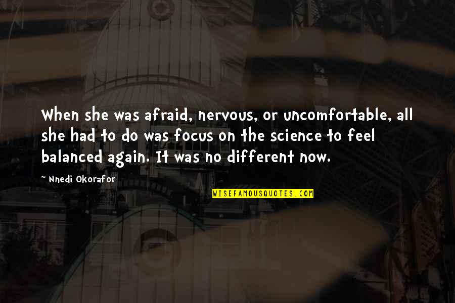 She Was Afraid Quotes By Nnedi Okorafor: When she was afraid, nervous, or uncomfortable, all