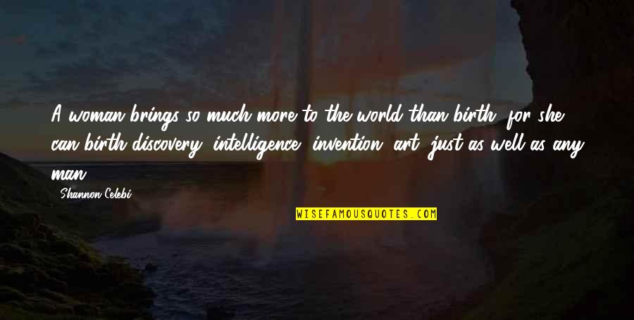 She Was Art Quotes By Shannon Celebi: A woman brings so much more to the She Was Art Quotes By Shannon Celebi: A woman brings so much more to the