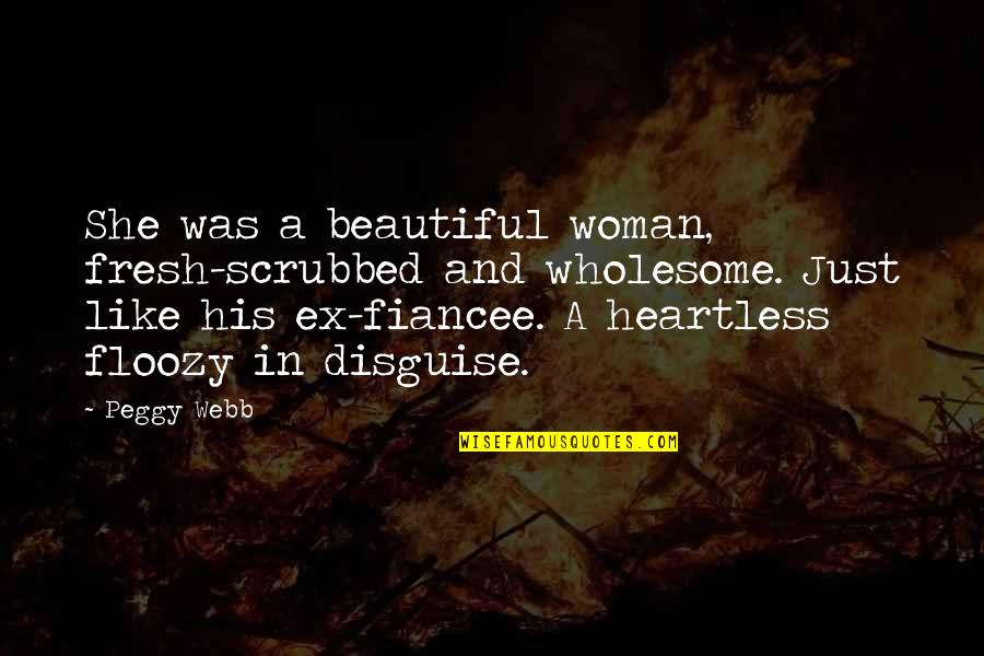She Was Beautiful But Not Like Quotes By Peggy Webb: She was a beautiful woman, fresh-scrubbed and wholesome.