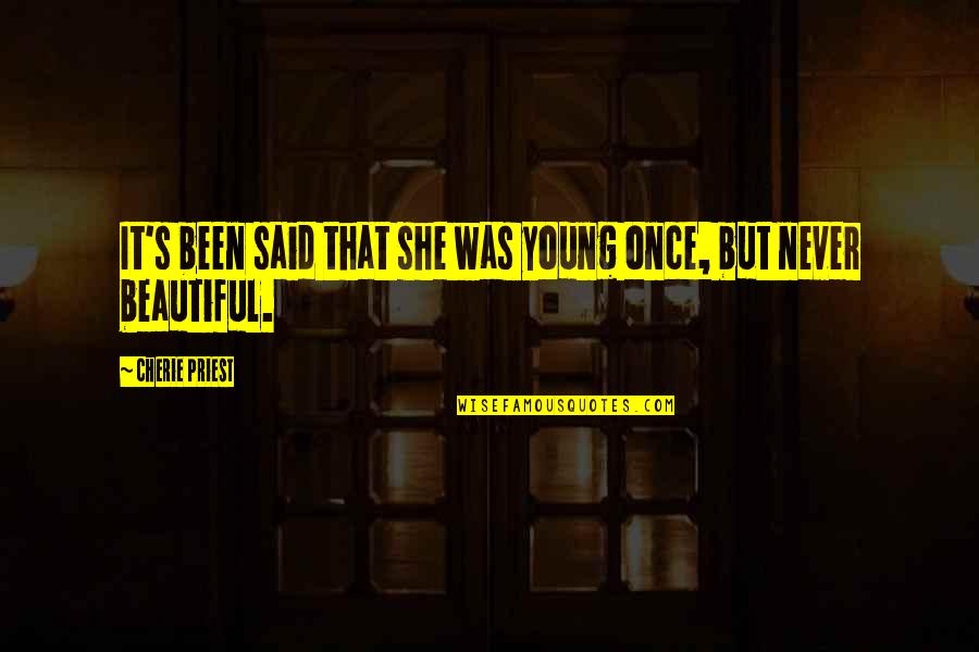 She Was Beautiful Quotes By Cherie Priest: It's been said that she was young once,