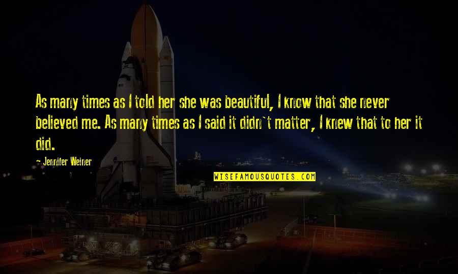 She Was Beautiful Quotes By Jennifer Weiner: As many times as I told her she