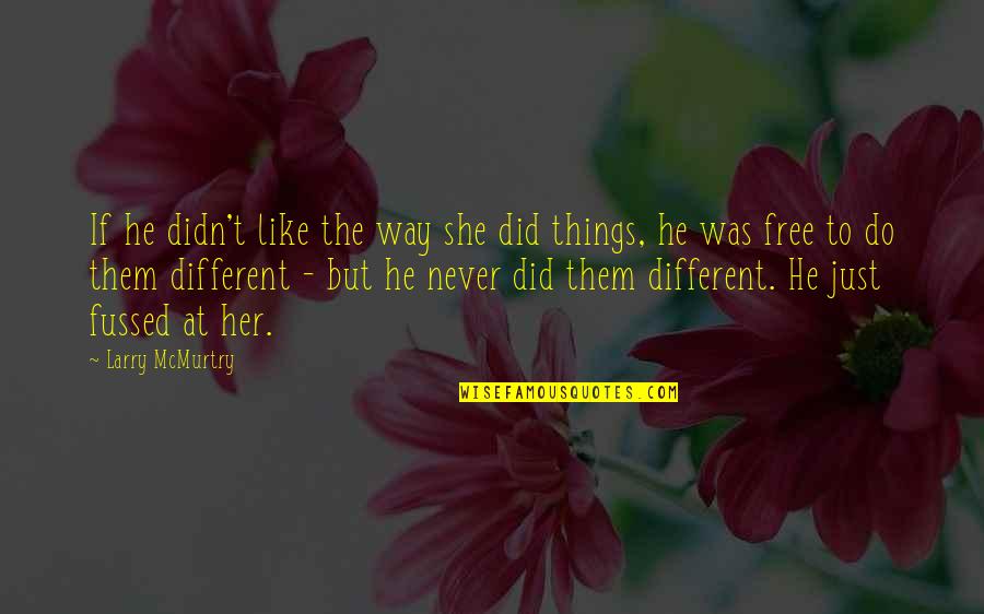 She Was Different Quotes By Larry McMurtry: If he didn't like the way she did