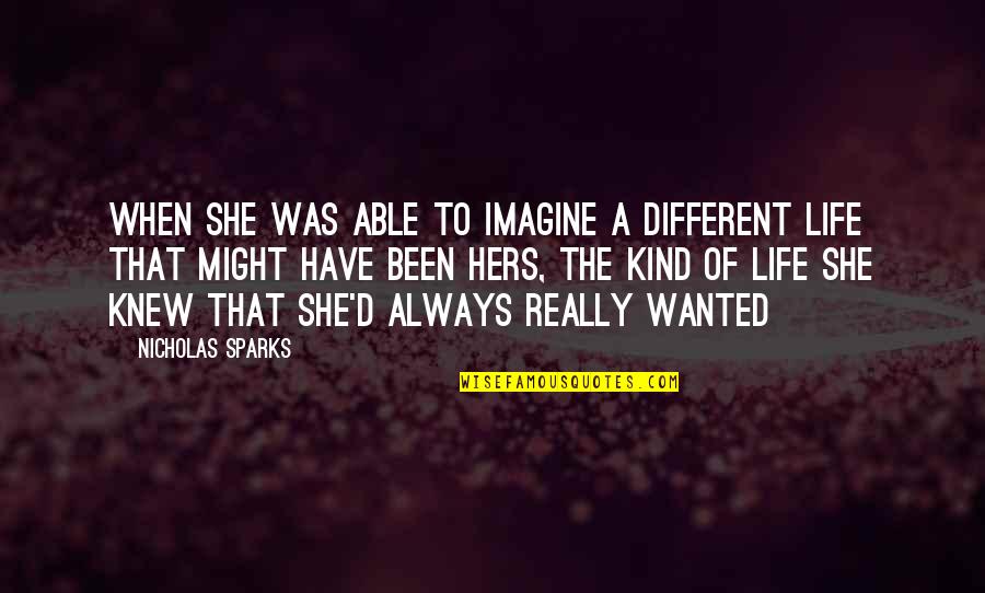 She Was Different Quotes By Nicholas Sparks: When she was able to imagine a different