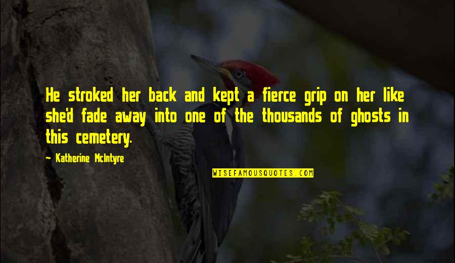 She Was Fierce Quotes By Katherine McIntyre: He stroked her back and kept a fierce