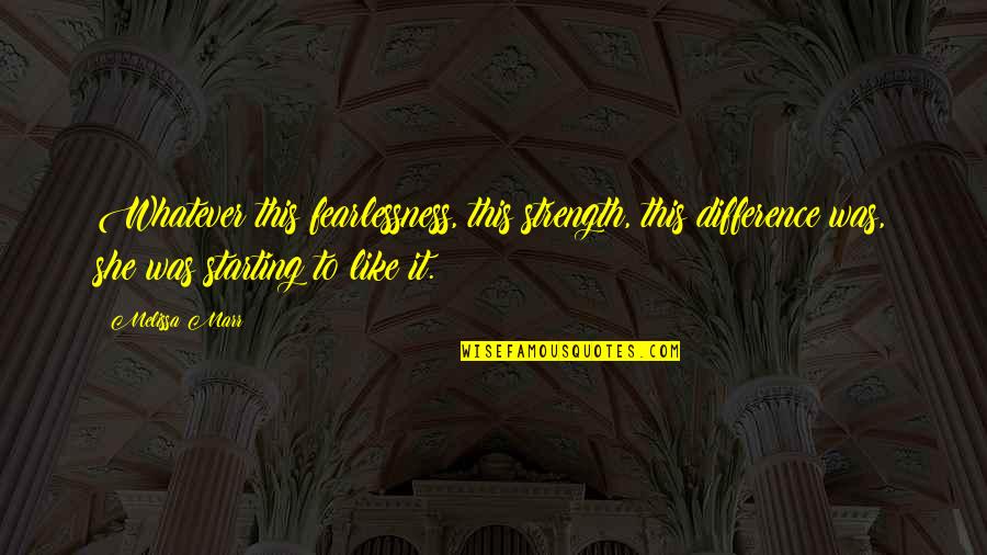 She Was Free Quotes By Melissa Marr: Whatever this fearlessness, this strength, this difference was, She Was Free Quotes By Melissa Marr: Whatever this fearlessness, this strength, this difference was,