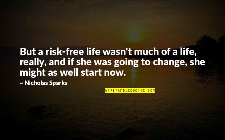 She Was Free Quotes By Nicholas Sparks: But a risk-free life wasn't much of a