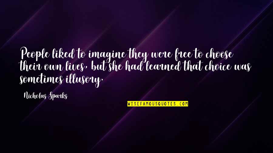 She Was Free Quotes By Nicholas Sparks: People liked to imagine they were free to