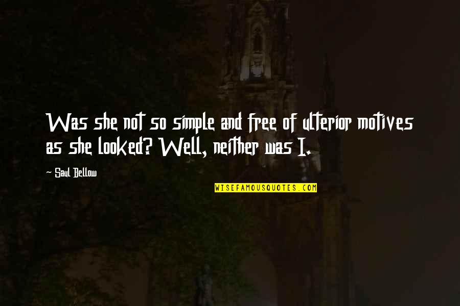 She Was Free Quotes By Saul Bellow: Was she not so simple and free of
