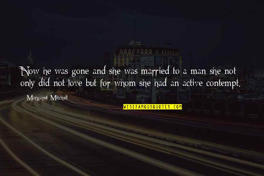 She Was Gone Quotes By Margaret Mitchell: Now he was gone and she was married