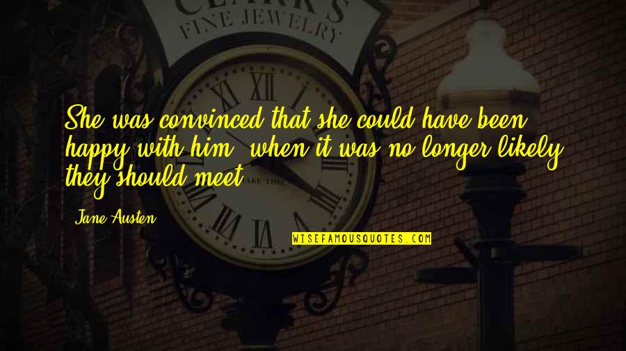 She Was Happy Quotes By Jane Austen: She was convinced that she could have been