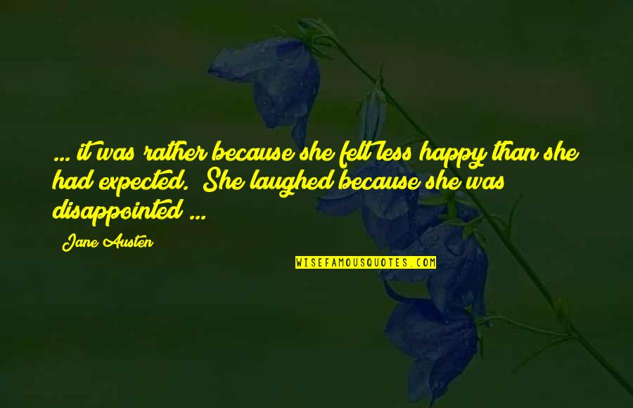 She Was Happy Quotes By Jane Austen: ... it was rather because she felt less