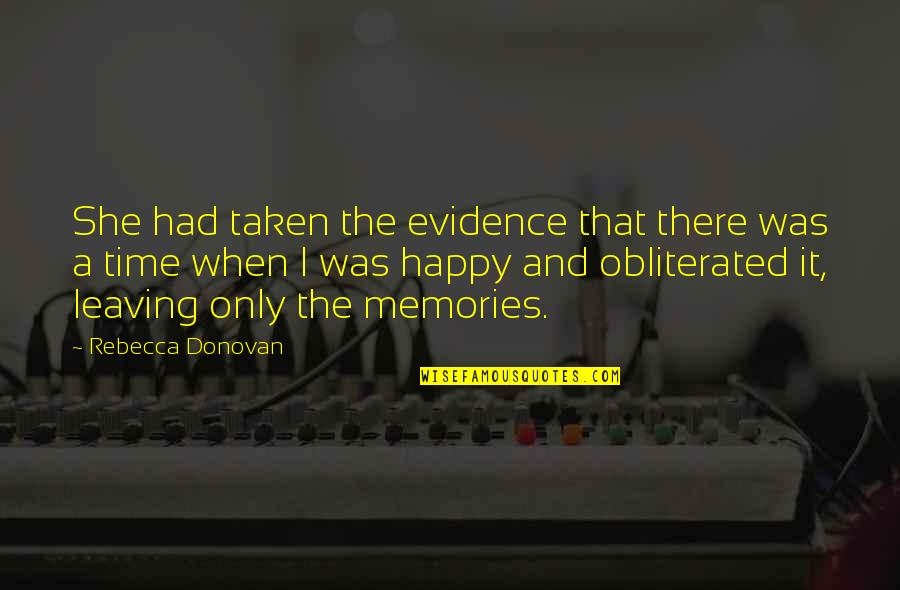 She Was Happy Quotes By Rebecca Donovan: She had taken the evidence that there was