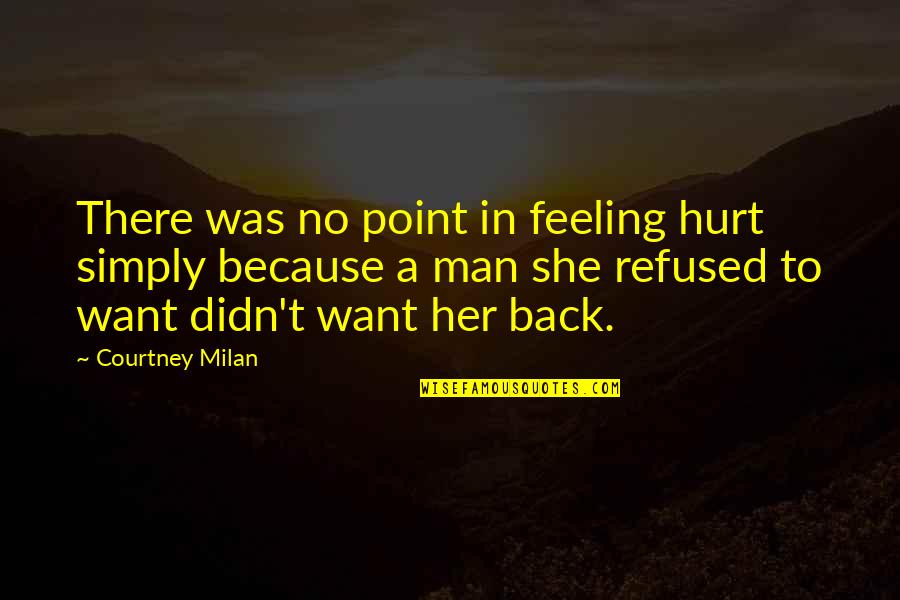 She Was Hurt Quotes By Courtney Milan: There was no point in feeling hurt simply She Was Hurt Quotes By Courtney Milan: There was no point in feeling hurt simply
